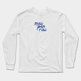 mai pen rai - Thai blue - Flag color Long Sleeve T-Shirt